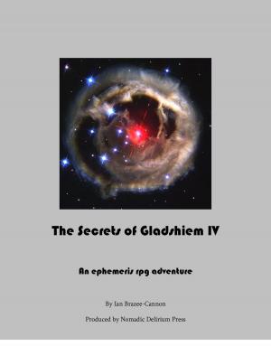 Cover of the book The Secrets of Gladsheim IV: An Ephemeris RPG Adventure by Phillip Rhoades