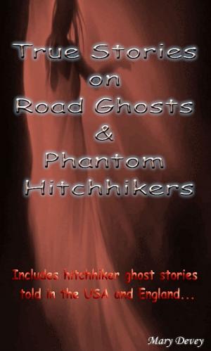 Cover of True Stories on Road Ghosts and Phantom Hitchhikers