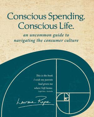 Cover of the book Conscious Spending. Conscious Life.: An uncommon guide to navigating the consumer culture by Elena Stroganova