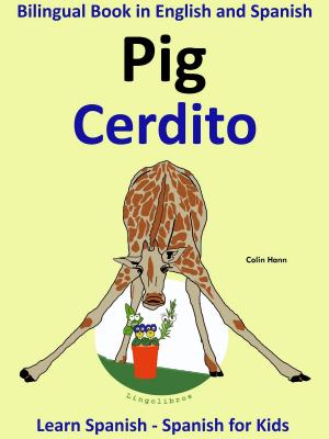 Book cover of Learn Spanish: Spanish for Kids. Bilingual Book in English and Spanish: Pig - Cerdito.