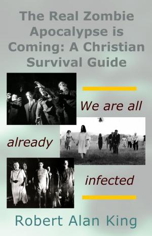 Book cover of The Real Zombie Apocalypse is Coming: A Christian Survival Guide