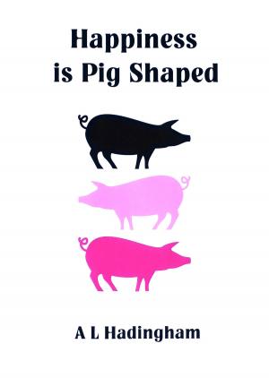Cover of the book Happiness is Pig Shaped by Scotland Miles