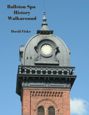 Book cover of Ballston Spa History Walkaround: A Guide to Historic Places and Interesting People