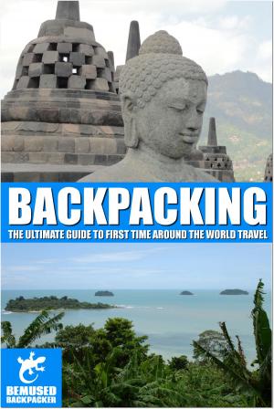 Book cover of Backpacking: the ultimate guide to first time around the world travel