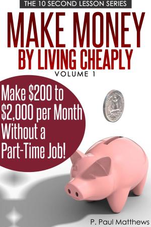Book cover of Make Money By Living Cheaply Vol. 1