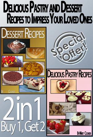 Book cover of Delicious Pastry and Dessert Recipes To Impress Your Loved Ones