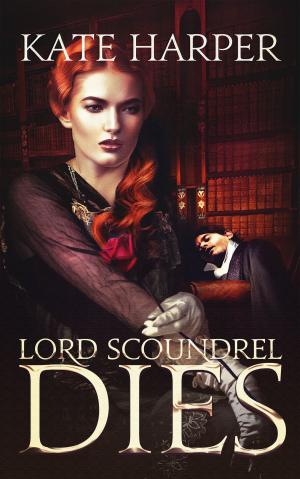 Cover of the book Lord Scoundrel Dies: A Regency Murder Mystery by Kathryn Deans
