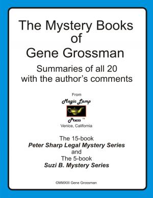 Cover of the book The Mystery Books of Gene Grossman: Summaries with the Author's Comments by Catie Rhodes