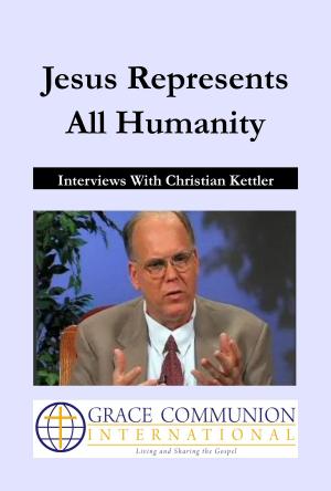 Cover of the book Jesus Represents All Humanity: Interviews With Christian Kettler by Alan Torrance