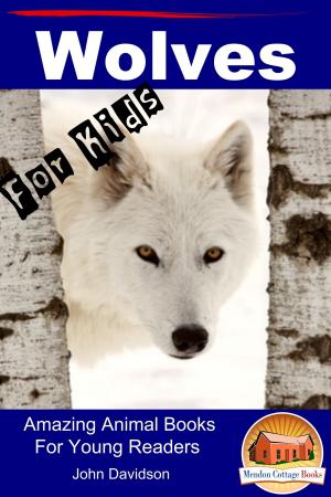 bigCover of the book Wolves: For Kids - Amazing Animal Books for Young Readers by 