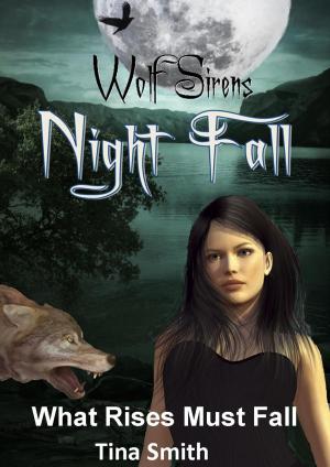 Book cover of Wolf Sirens Night Fall: What Rises Must Fall (Wolf Sirens #3)