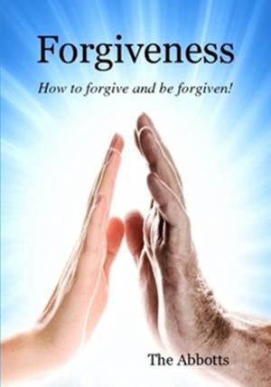 bigCover of the book Forgiveness: How to Forgive and be Forgiven! by 