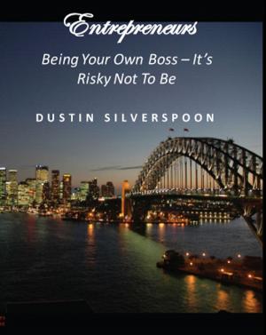 bigCover of the book Entrepreneurs: Being Your Own Boss - It's Risky Not To Be by 
