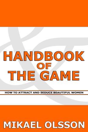 Book cover of Handbook of The Game: How to Attract and Seduce Beautiful Women