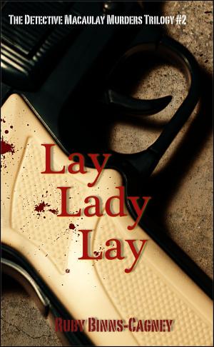 Cover of the book Lay Lady Lay: The Detective Macaulay Homicide Trilogy #2 by Robert Michael