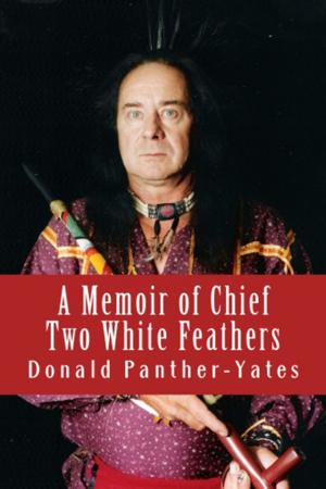 Cover of the book A Memoir of Chief Two White Feathers by TJ Burns