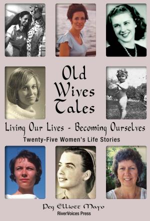Book cover of Old Wives Tales: Living Our Lives - Becoming Ourselves Twenty-Five Women's Stories