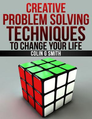 Book cover of Creative Problem Solving Techniques To Change Your Life
