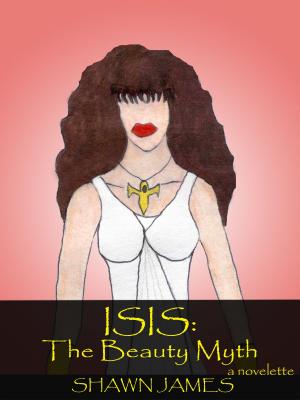 Cover of the book Isis: The Beauty Myth by Shawn James