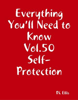 Cover of the book Everything You’ll Need to Know Vol.50 Self-Protection by Christopher Day