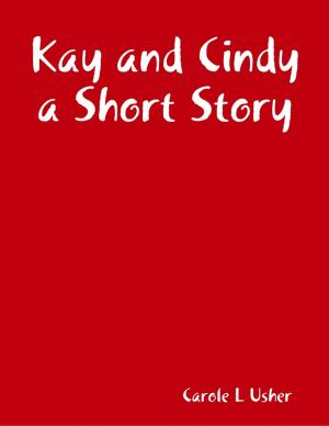 Book cover of Kay and Cindy a Short Story