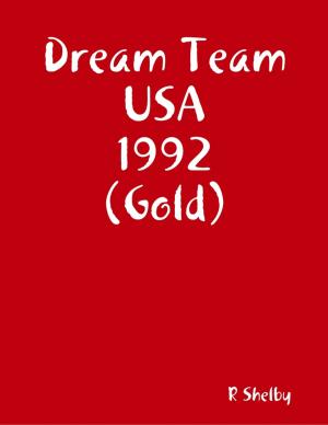 Cover of the book Dream Team USA 1992 (Gold) by Tony Kelbrat