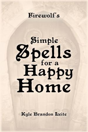 Cover of the book Firewolf's Simple Spells for a Happy Home by Judy Joyce