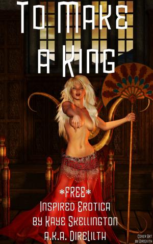 Book cover of To Make a King (Sexy Egyptian Inspired Erotica)
