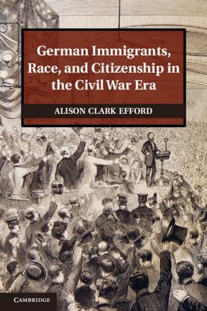 Cover of the book German Immigrants, Race, and Citizenship in the Civil War Era by Robert H. Bates