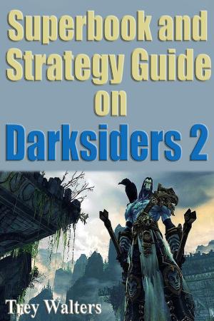 Cover of the book Superbook and Strategy Guide on Darksiders 2 by Jaco Mellet