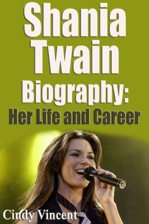 Cover of the book Shania Twain Biography Her Life and Career by Sheridan Scott, Chris Willman