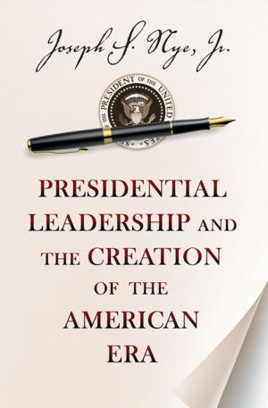 Book cover of Presidential Leadership and the Creation of the American Era