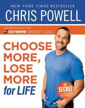 Cover of the book Chris Powell's Choose More, Lose More for Life by Steve Martin