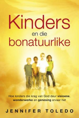 Cover of the book Kinders en die Bonatuurlike by Nick Vujicic, Kanae Vujicic