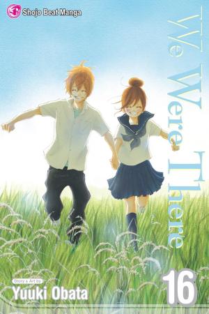 Cover of the book We Were There, Vol. 16 by Kaori Yuki