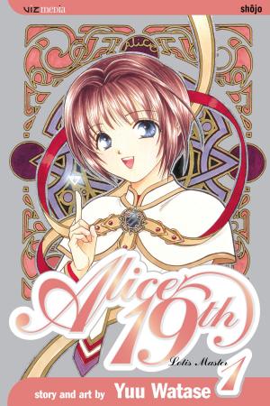 Cover of the book Alice 19th, Vol. 1 by Yaya Sakuragi