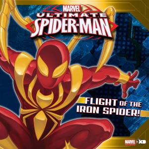 Cover of the book Ultimate Spider-Man: Flight of the Iron Spider by Disney Press