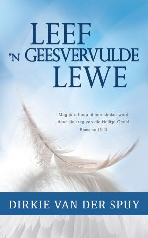 Cover of the book Leef 'n Geesvervulde lewe (eBoek) by Este Geldenhuys
