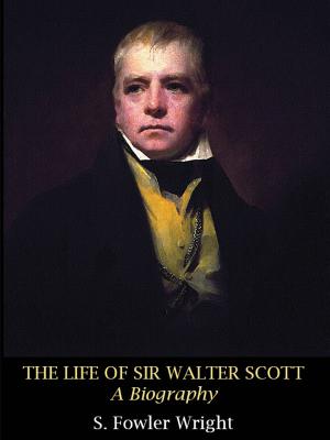 Cover of the book The Life of Sir Walter Scott: A Biography by Charles Nuetzel, Heidi Garrett