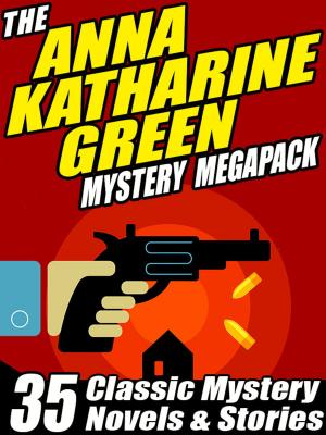 Book cover of The Anna Katharine Green Mystery MEGAPACK ®