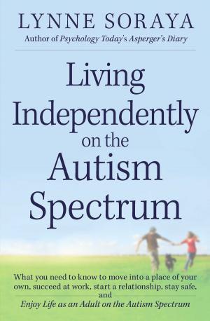 Cover of the book Living Independently on the Autism Spectrum by Adams Media