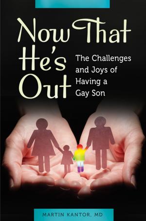 Cover of the book Now That He's Out: The Challenges and Joys of Having a Gay Son by James D. Huck Jr.