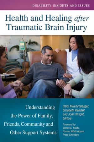 Cover of the book Health and Healing after Traumatic Brain Injury: Understanding the Power of Family, Friends, Community, and Other Support Systems by Nicole Hennig