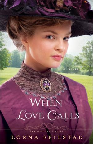Cover of the book When Love Calls (The Gregory Sisters Book #1) by Melody Carlson