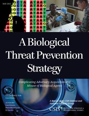 Cover of the book A Biological Threat Prevention Strategy by Reimar Macaranas, Tobias Peter, Richard Jackson, Director, National Centre for Peace and Conflict Studies, University of Otago, New Zealand