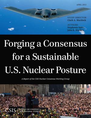 Book cover of Forging a Consensus for a Sustainable U.S. Nuclear Posture