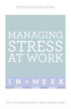 Cover of the book Managing Stress At Work In A Week by Peter Arnold
