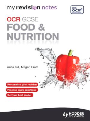 Cover of the book My Revision Notes: OCR GCSE Food and Nutrition eBook ePub by Richard Grime, Nora Henry