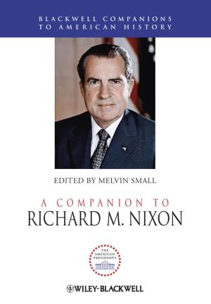 Cover of the book A Companion to Richard M. Nixon by Wilson C. Chin