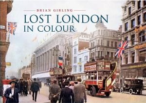 Cover of the book Lost London in Colour by Derek Tait